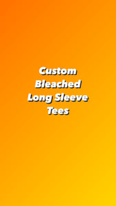 Custom Bleached Long Sleeve Tee