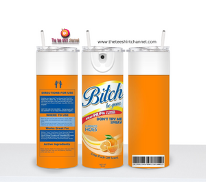 Bitch Be Gone Spray Tumblers