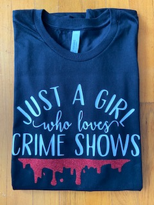 "Just a girl who loves crime shows" Tee