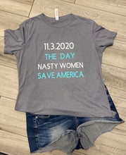 Load image into Gallery viewer, &quot;The Day Nasty Women Save America&quot; Tee
