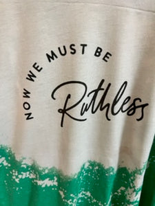 Now We Must Be Ruthless Bleached Tee